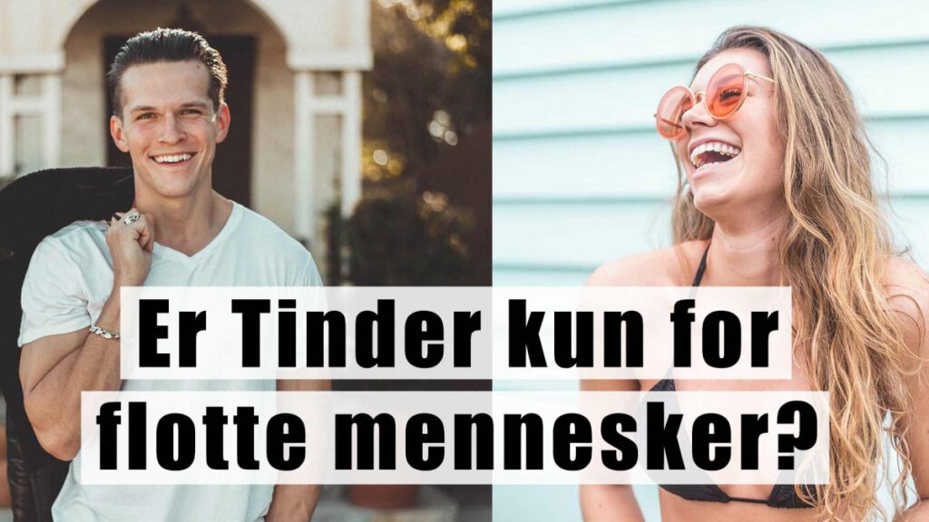 Er Tinder kun for flotte mennesker?